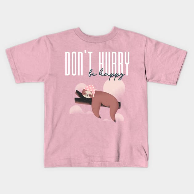 Don't Hurry Be Happy Kids T-Shirt by TeaTimeTees